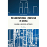 Organizational Learning in China: Building a Multilevel Approach
