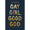 Gay Girl, Good God: The Story of Who I Was, and Who God Has Always Been