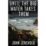 Until the Big Water Takes Them