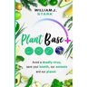 Plant Base +, Avoid a deadly virus, save your health, our animals, and our planet