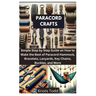 Paracord Crafts: Simple Step by Step Guide on How to Make the Best of Paracord Hammock, Bracelets, Lanyards, Key Chains, Buckles, and More