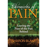 Chronicles of Pain: Leaving the Pain of the Past Behind