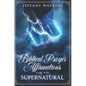 Biblical Prayer Affirmations for the Supernatural