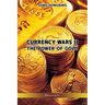 Currency Wars II: The Power of Gold