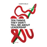 Ten Things They Didn't Tell Me About Leadership