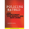 Policing Hatred: Law Enforcement, Civil Rights, and Hate Crime