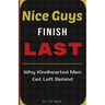 Nice Guys Finish Last: Why Kindhearted Men Get Left Behind