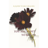 You Are about to Bloom: A Guide To Self-Healing