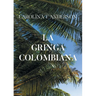 La gringa colombiana (Spanish Edition)