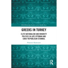 Greeks in Turkey: Elite Nationalism and Minority Politics in Late Ottoman and Early Republican Istanbul