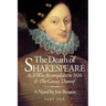 The Death of Shakespeare: As it was accomplisht in 1616 and the causes thereof