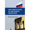 The Constitution Of The Russian Federation: With An Overview Of Federal Constitutional Law On The Government Of The Russian Federation And Russian Fed