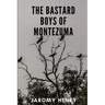 The Bastard Boys of Montezuma