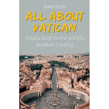 All About Vatican: A Kid's Guide to the World's Smallest Country