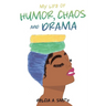 My Life of Humor, Chaos and Drama