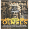 Life Among the Olmecs Daily Life of the Native American People Olmec (1200-400 BC) Social Studies 5th Grade Children's Geography & Cultures Books
