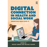 Digital Connection in Health and Social Work: Perspectives from Covid-19