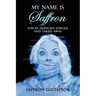 My Name is Saffron: Voices Silenced, Stifled, and Taken Away