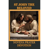St. John the Beloved Novena Prayer Devotion: His History, Christian Orthodox Tradition Contribution, Spiritual Impact, Relationship with Mary and 9 da