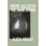You're Called by the Same Sound