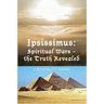 Ipsissimus: Spiritual Wars - the Truth Revealed