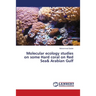 Molecular ecology studies on some Hard coral on Red Sea& Arabian Gulf