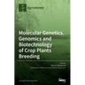 Molecular Genetics, Genomics and Biotechnology of Crop Plants Breeding