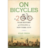 On Bicycles: A 200-Year History of Cycling in New York City