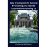 Easy travel guide to Europe: Everything you need to know before traveling to Europe