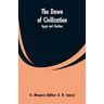 The Dawn of Civilization: Egypt and Chaldea