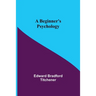 A Beginner's Psychology