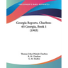 Georgia Reports, Charlton-65 Georgia, Book 1 (1903)
