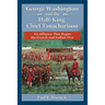 George Washington and the Half-King Chief Tanacharison: An Alliance That Began the French and Indian War