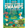 Animals Living in Swamps (A Coloring Book)