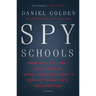 Spy Schools: How the Cia, Fbi, and Foreign Intelligence Secretly Exploit America's Universities