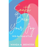Snatch Back Your Joy: With the Word of Truth