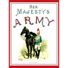 Her Majesty's Army 1888: A Descripitive Account of the various regiments now comprising the Queen's Forces & Indian and Colonial Forces; VOLUME 