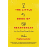 The Little Book of Heartbreak: Love Gone Wrong Through the Ages