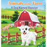 Animals on the Farm: A Dog Named Rooster
