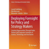 Deploying Foresight for Policy and Strategy Makers: Creating Opportunities Through Public Policies and Corporate Strategies in Science, Technology and