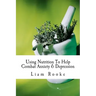 Using Nutrition To Help Combat Anxiety & Depression