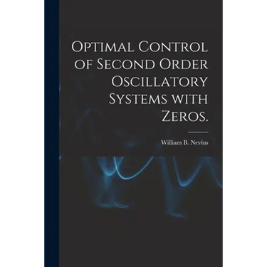 Optimal Control of Second Order Oscillatory Systems With Zeros.