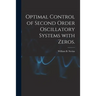 Optimal Control of Second Order Oscillatory Systems With Zeros.