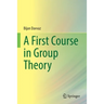A First Course in Group Theory