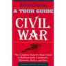A Tour Guide to the Civil War: The Complete State-By-State Guide to Battlegrounds, Landmarks, Museums, Relics, and Sites