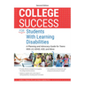 College Success for Students with Learning Disabilities: A Planning and Advocacy Guide for Teens with LD, Adhd, Asd, and More
