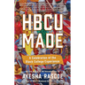 Hbcu Made: A Celebration of the Black College Experience