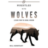 Wrestles with Wolves: Saving the World One Species at a Time, a Memoir