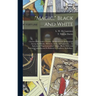 "Magic," Black and White; Charms and Counter Charms. Divination and Demonology Among the Hindus, Hebrews, Arabs and Egyptians ... An Epitome of "super