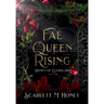 Fae Queen Rising: An Epic Romantic Fantasy